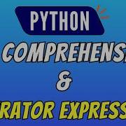 Python List Comprehensions Generator Expressions Explained