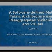 A Software Defined Metro Fabric Architecture Using Disaggregated Switching And VXLAN