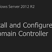 How To Install Windows Server 2012 R2 Domain Controller Step By Step Guide