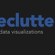How To Declutter Data Visualizations 5 Steps