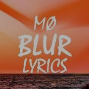 MØ Blur Lyrics