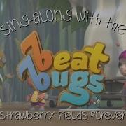 Beat Bugs Sing Along Strawberry Fields Forever