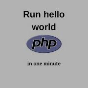 Hello World With Php One Minute Tutorial