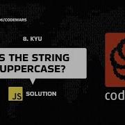 Is The String Uppercase 8 Kyu JavaScript Solution Codewars Series