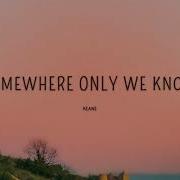 Keane Somewhere Only We Know 1 HOUR WITH LYRICS