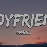 Mabel Boyfriend Lyrics Lyrics Video
