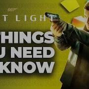 7 Things You Need To Know About First Light 007