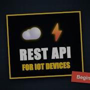 RESTful APIs For IoT A Beginner S Guide To Design Implementation