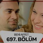 Beni Affet 697 Bölüm