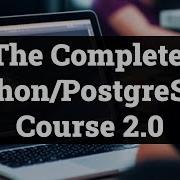The Complete Python PostgreSQL Course 2 0