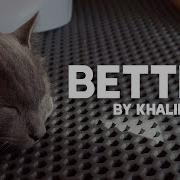 Khalid Better Lyrics