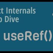 React Internals Deep Dive 11 How Does UseRef Work Internally