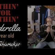 Alex Shumaker Nothin For Nothin Cinderella
