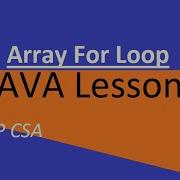 AP CSA Unit 6 Using For Loops In Arrays