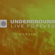 Underground Live Forever ULF019