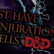 Must Have Conjuration Spells In Dungeons And Dragons 5e