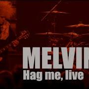 MELVINS Hag Me Live