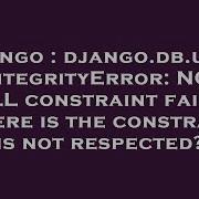 Django Django Db Utils IntegrityError NOT NULL Constraint Failed Where Is The Constraint Is Not