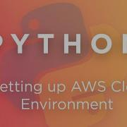 Setting Up AWS Cloud9 Environment For Python