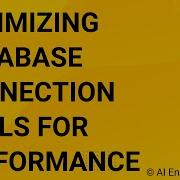 Optimizing Database Connection Pools For Performance