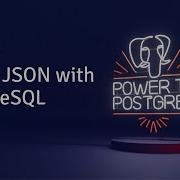 Webinar Power JSON With PostgreSQL Part 1 Hosted By Simon Riggs