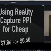 Using Reality Capture PPI For Cheap