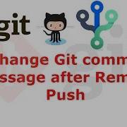 How To Change Git Commit Message After Remote Push