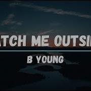 B Young Catch Me Outside Lyrics