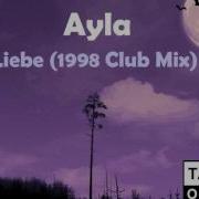 Ayla Liebe 1998 Club Mix