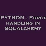 PYTHON Error Handling In SQLAlchemy