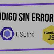 Tu CÓDIGO JAVASCRIPT Sin ERRORES Configurando El LINTER Con ESLint Y STANDARD JS