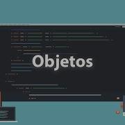 JavaScript 7 Objetos