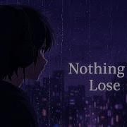 Nothing To Lose Slowed Twisted