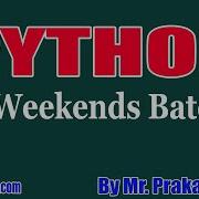 PYTHON 5 Weekends Batch Tutorials By Mr Prakash Babu On 12 06 2021 7AM IST