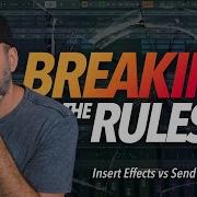 INSERT Effects Vs SEND Effects Is It Ok The BREAK THE RULES