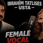 IBRAHIM TATLISES USTA KADIN VOKAL AI COVER 2025