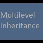 Multi Level Inheritance