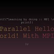 Learning By Doing MPI Parallel Hello World With MPI