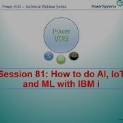 81 How To Do AI IoT And ML With IBM I