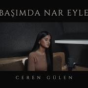 Ceren Gülen Acıyı Başımda Nar Eylediler