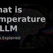 What Is Temperature In LLM Simply Explained