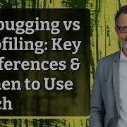 Debugging Vs Profiling Key Differences When To Use Each