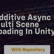 Additive Async Multi Scene Loading In Unity