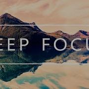 Deep Focus Music For Studying Concentration And Work
