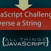 JavaScript Challenge Reversing A String