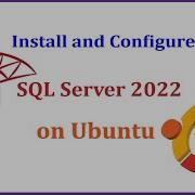 How To Install And Configure Microsoft SQL Server 2022 On Ubuntu 22 04 LTS