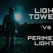 Comparison Light Towers Vs Fixed Perimeter Lights Light Tower Comparison