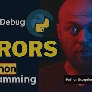 How To Handle Debug And FIX ERRORS In Your Python Code