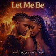 LET ME BE Afro House Amapiano