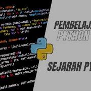 Pembelajaran Dasar Bahasa Pemrograman Python Part Sejarah Python By Happy Coding